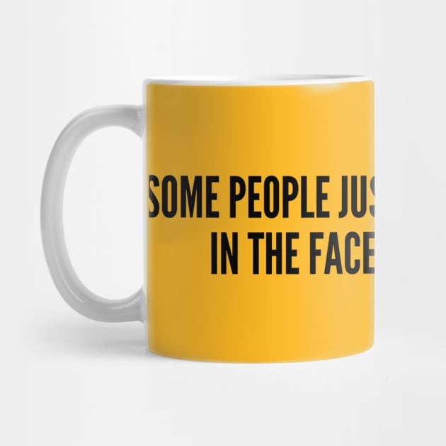 Aggressive - Some People Just Need A High Five In The Face With A Chair - Sarcastic Statement Slogan Humor Joke Funny by sillyslogans